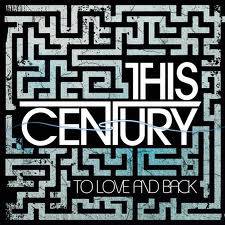 This Century : To Love and Back